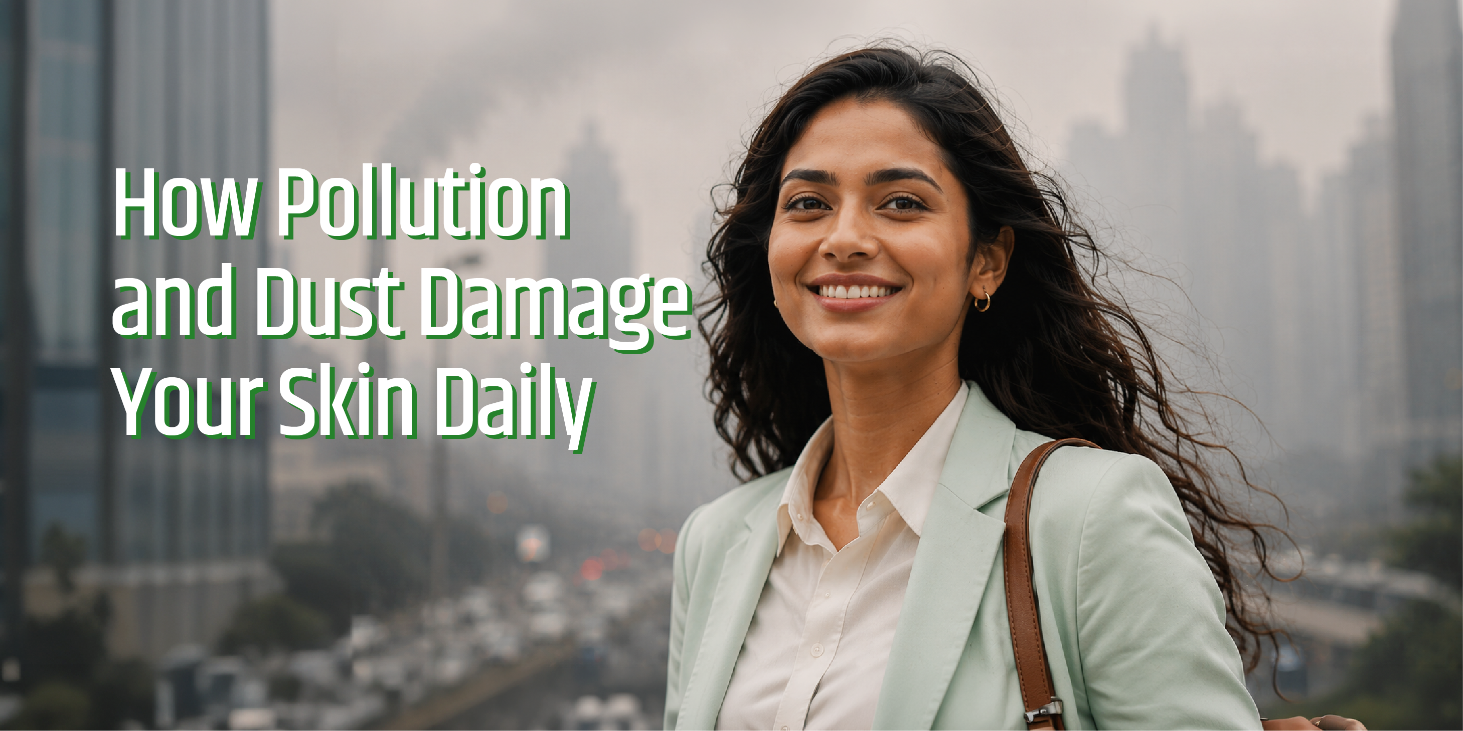 How Pollution and Dust Can Lead to Everyday Skin Damage.png