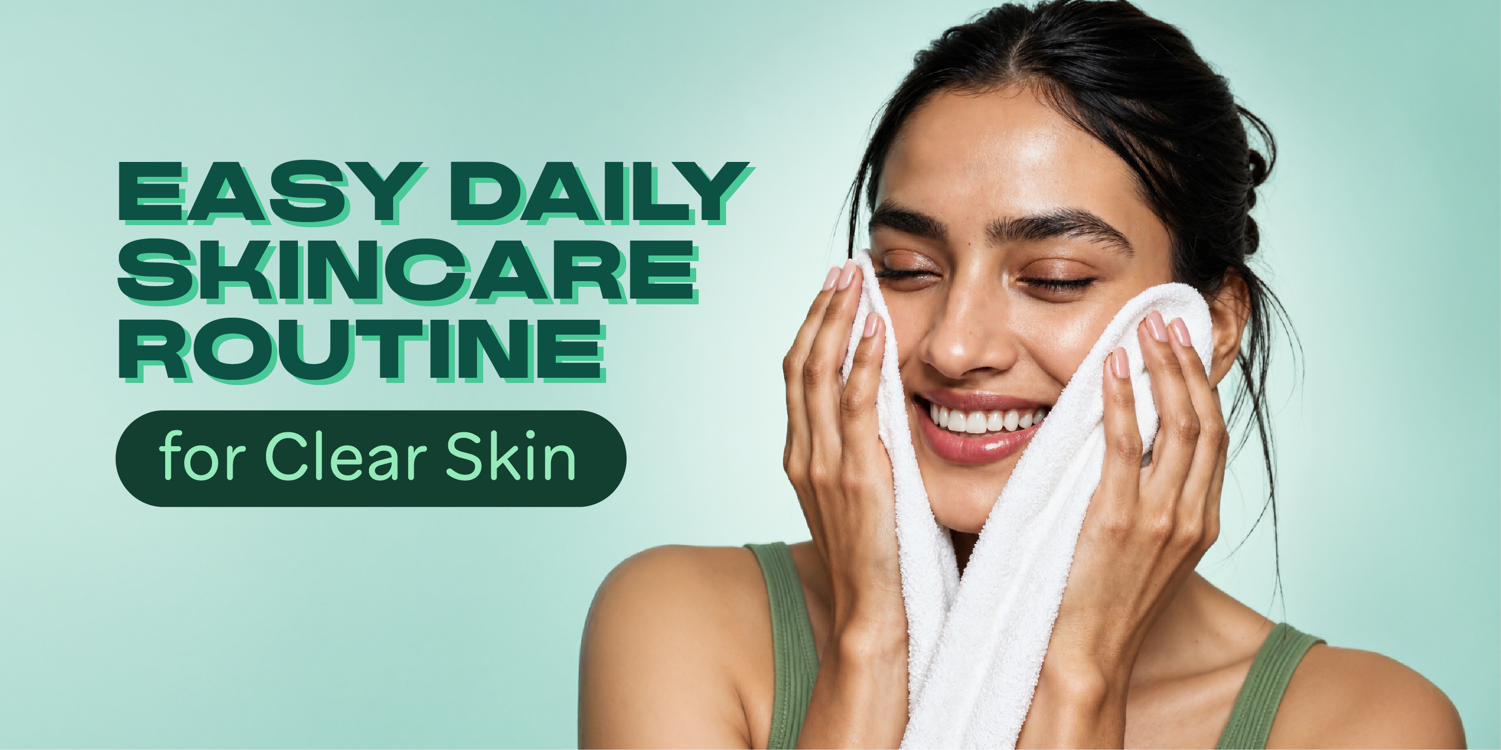 Easy Daily Skincare Routine for Clear Skin 